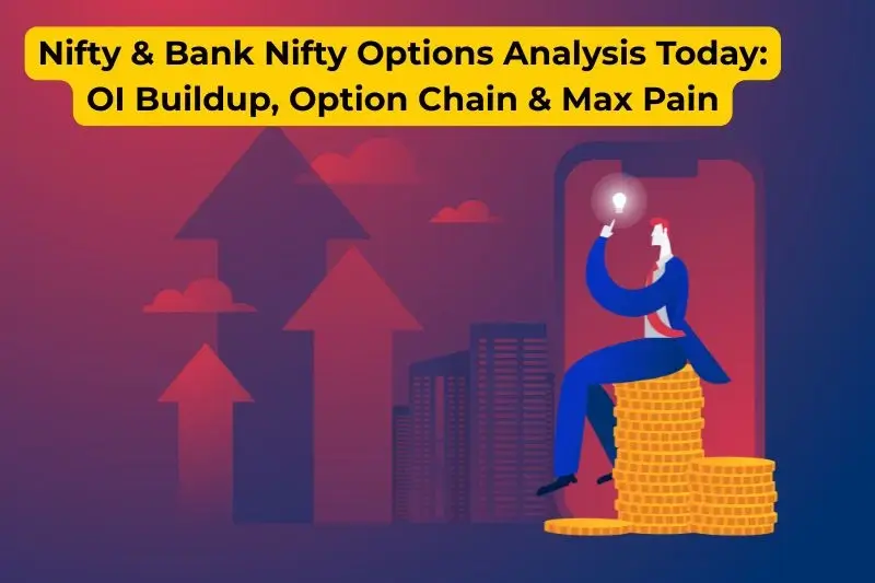 Nifty & Bank Nifty Options Analysis Today: OI Buildup, Option Chain & Max Pain